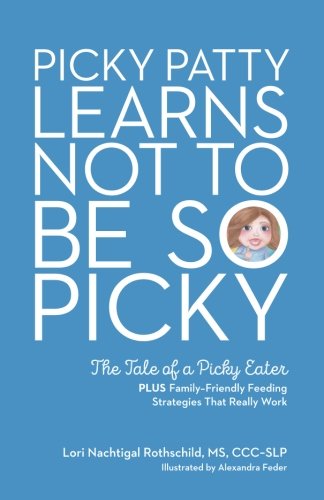 Picky Patty Learns Not to Be So Picky: The Tale of a Picky Eater