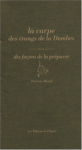 La carpe des étangs de la Dombes : Dix façons de la préparer en ligne La carpe des étangs de la Dombes : Dix façons de la préparer en ligne