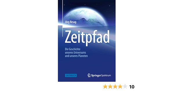 Zeitpfad Die Geschichte Unseres Universums Und Unseres Planeten Amazon De Resag Jorg Bucher