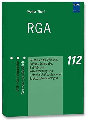 Preisvergleich Produktbild RGA: Richtlinien für Planung, Aufbau, Übergabe, Betrieb und Instandhaltung von Gemeinschaftsantennen- / Breitbandkabelanlagen (VDE-Schriftenreihe - Normen verständlich)