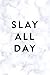 Academic Planner 2017 - 2018: Monthly & Weekly, Slay All Day, Marble, August 2017 - July 2018, 6