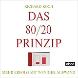 Das 80/20-Prinzip: Mehr Erfolg mit weniger Aufwand by 