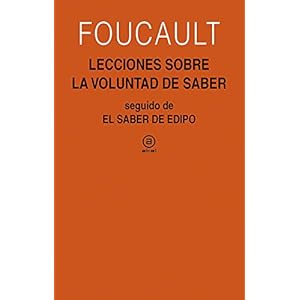 Lecciones sobre la voluntad de saber: Curso del Collège de France (1970-1971) seguido de El saber de Edipo