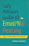 Image de Lazy Person's Guide to Emotional Healing: Using Flower Essences Successfully