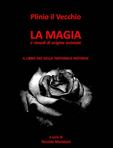 Plinio il Vecchio. La magia e rimedi di origine animale.: Il libro XXX della "Naturalis historia"