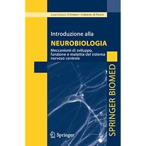 Introduzione alla neurobiologia. Meccanismi di sviluppo, funzione e malattia del sist