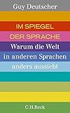 Im Spiegel der Sprache: Warum die Welt in anderen Sprachen anders aussieht by 
