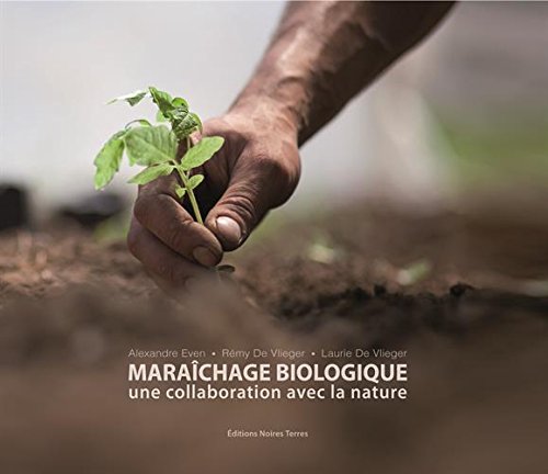 Maraîchage biologique : Une collaboration avec la nature francais