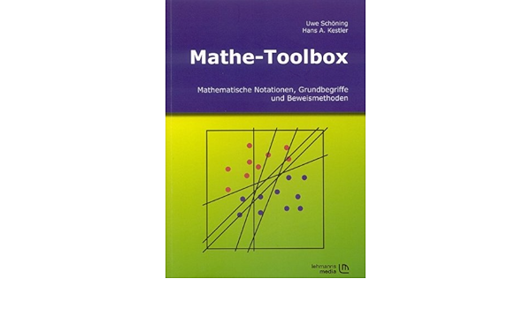 Mathe Toolbox Mathematische Notationen Grundbegriffe Und Beweismethoden Amazon De Schoning Uwe Kestler Hans A Bucher