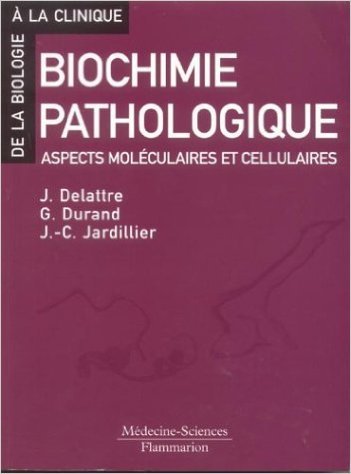 Biochimie pathologique. Aspects moléculaires et cellulaires de Jacques Delattre,Geneviève Durand,Jean-Claude Jardillier ( 25 février 2003 ) gratuit Biochimie pathologique. Aspects moléculaires et cellulaires de Jacques Delattre,Geneviève Durand,Jean-Claude Jardillier ( 25 février 2003 ) gratuit