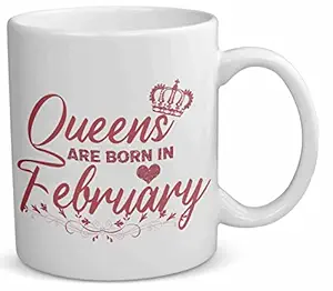Arvesa Queens are Born in February Printed White Ceramic Coffee Mug for Birthday Gift for Girls, Gifts for Women, Gifts for Women for Birthday, Birthday Gift for Girls,Birthday Gift for Sister 325ml