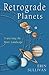 Retrograde Planets: Traversing the Inner Landscape (English Edition) by Erin Sullivan
