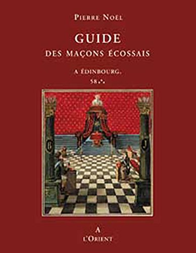 Télécharger Guide des maçons écossais : A Edinbourg 58 Les grades bleus du REAA : genèse et développement PDF Ebook En Ligne