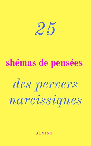 25 Shémas de pensées des pervers narcisiques: Vaincre le manipulateur à son propre jeu (Les pervers narcissiques) en ligne 25 Shémas de pensées des pervers narcisiques: Vaincre le manipulateur à son propre jeu (Les pervers narcissiques) en ligne