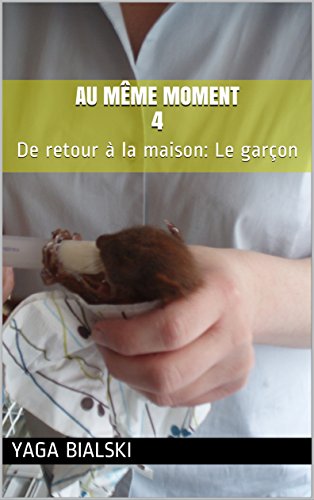 Au même moment 4: De retour à la maison: Le garçon Au même moment 4: De retour à la maison: Le garçon