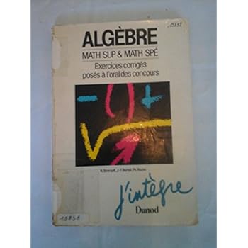 Algèbre, math sup & math spé Algèbre, math sup & math spé