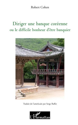 Diriger une banque coréenne ou le difficile bonheur d'être banquier Diriger une banque coréenne ou le difficile bonheur d'être banquier