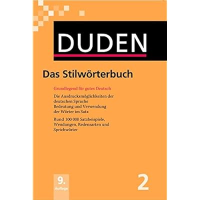 Duden 02. Das Stilwörterbuch: Grundlegend für gutes Deutsch. Mehr als 100.000 Satzbeispiele, Wendungen, Redensarten und Sprichwörter: Band 2 (Duden ... 2) (Duden - Deutsche Sprache in 12 Bänden)