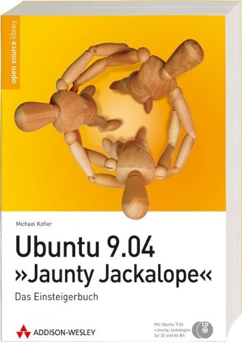 Ubuntu 9.04 Jaunty Jackalope - Das Einsteigerbuch. Mit Ubuntu 9.04 Jaunty Jackalope auf CDs (für 32- und 64-Bit) (Open Source Library)