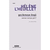 Gecikmeye &Ouml;vg&uuml; - Zaman Nereye Gitti?