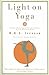 Light on Yoga: The Bible of Modern Yoga... by 