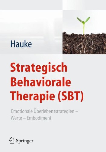 Preisvergleich Produktbild Strategisch Behaviorale Therapie (SBT): Emotionale Überlebensstrategien – Werte – Embodiment