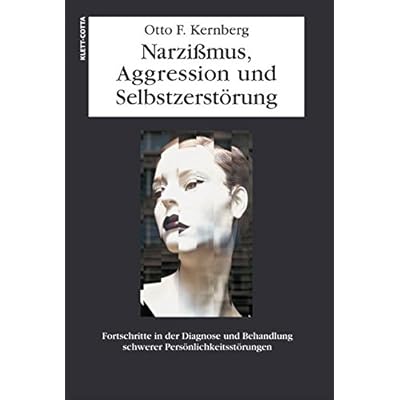 [PDF] Narzissmuss - Aggression und Selbstzerstörung: Fortschritte in der Diagnose und Behandlung schwerer Persönlichkeitsstörungen KOSTENLOS DOWNLOAD