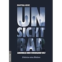 Unsichtbar: Geheimnisse einer verborgenen Welt - Erlebnisse eines Mediums