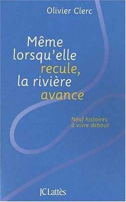 Même lorsqu'elle recule, la rivière avance