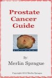 Image de Prostate Cancer Guide: The Things Your Doctor Probably Won’t Tell You. (English Edition)