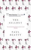 The Sellout: WINNER OF THE MAN BOOKER PRIZE 2016 (English Edition) by 