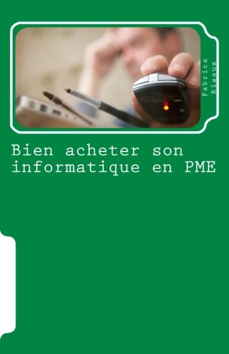 Bien acheter son informatique en PME en ligne Bien acheter son informatique en PME en ligne