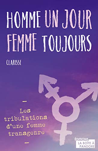 Homme un jour, femme toujours - Les tribulations d'une femme transgenre francais Homme un jour, femme toujours - Les tribulations d'une femme transgenre gratuit