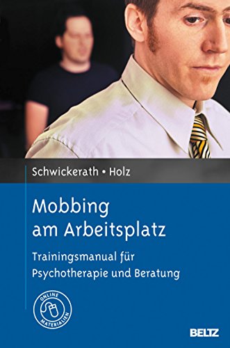Download Mobbing am Arbeitsplatz: Trainingsmanual für Psychotherapie und Beratung. Mit Online-Materialien Download Mobbing am Arbeitsplatz: Trainingsmanual für Psychotherapie und Beratung. Mit Online-Materialien
