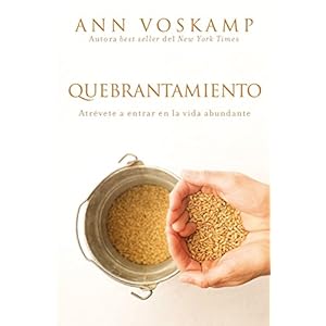 Quebrantamiento: Atrevete a Entrar En La Vida Abundante