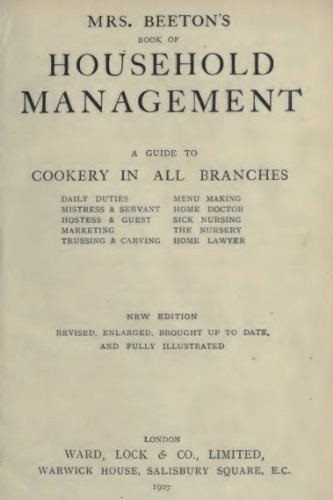Mrs. Beeton's household management : a guide to cookery in all branches : daily duties, menu making, mistress & servant, home doctor, hostess & guest, ... the nursery, trussing.. (English Edition) livre