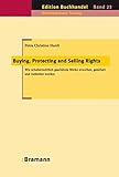 Image de Buying, Protecting and Selling Rights (dt. Ausgabe): Wie urheberrechtlich geschützte Werke erworben