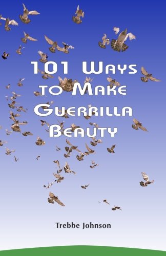 101 Ways to Make Guerrilla Beauty