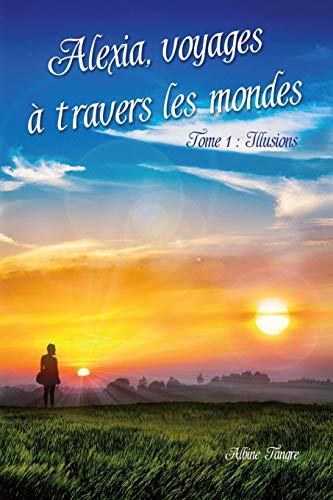 Télécharger Alexia, voyages à travers les mondes: Illusions PDF Ebook En Ligne