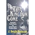 Thy Kingdom Come: Tracing God's Kingdom Program and Govenant Promises throughout History