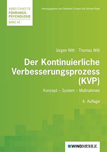 Der Kontinuierliche Verbesserungsprozess (KVP): Konzept - System - Maßnahmen (Arbeitshefte Führungspsychologie)