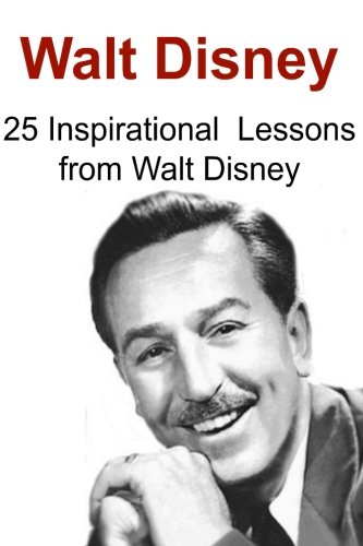 Walt Disney 25 Inspirational Lessons From Walt Disney Walt Disney