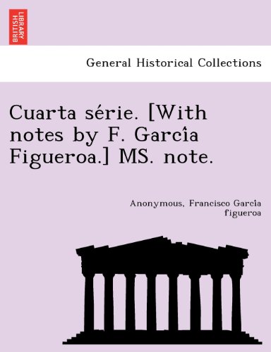 Cuarta Se Rie. [With Notes by F. Garci a Figueroa.] Ms. Note.