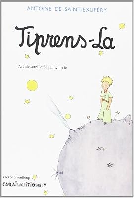 CARAIBEDITIONS Tiprens-La : Le Petit Prince en créole de Guadeloupe