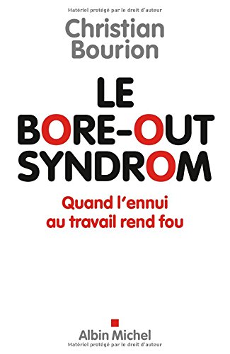 Le Bore-out syndrom: Quand l'ennui au travail rend fou Le Bore-out syndrom: Quand l'ennui au travail rend fou