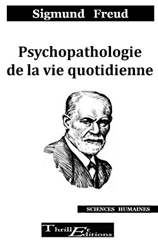 Psychopathologie de la vie quotidienne (Sciences Humaines)