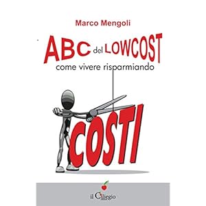 ABC del lowcost. Come vivere risparmiando (Saggio)