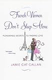 Image de French Women Don't Sleep Alone: Pleasurable Secrets to Finding Love