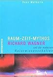 Raum - Zeit - Mythos. Richard Wagner und die modernen Naturwissenschaften by 