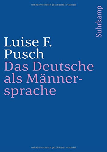 Das Deutsche als Männersprache: Aufsätze und Glossen zur feministischen Linguistik (suhrkamp taschenbuch)
